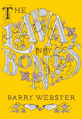 The Lava In My Bones, by Barry Webster