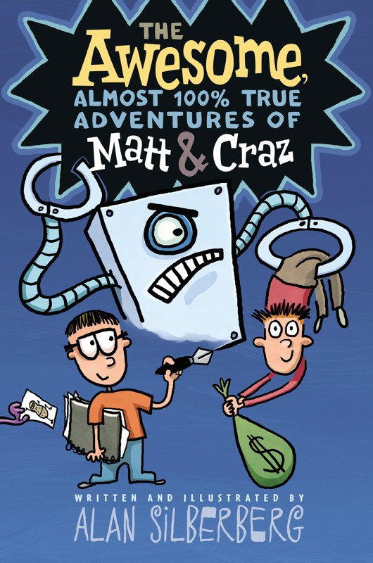 The Awesome Almost 100% True Adventures of Matt & Craz, by Alan Silberberg