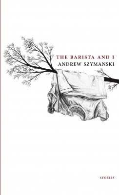 The Barista and I, by Andrew Szymanski