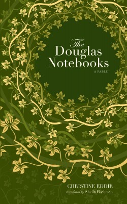 The Douglas Notebooks, by Christine Eddie