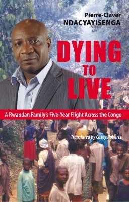 Dying To Live, by Pierre-Claver Ndacyayisenga
