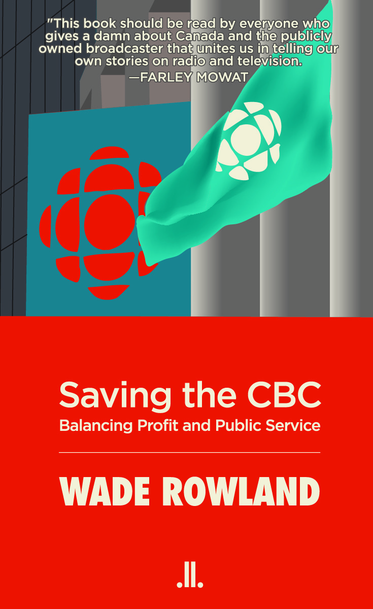 Saving the CBC, by Wade Rowland