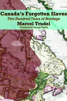 Canada's Forgotten Slaves, by Marcel Trudel