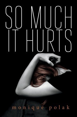 So Much It Hurts, by Monique Polak