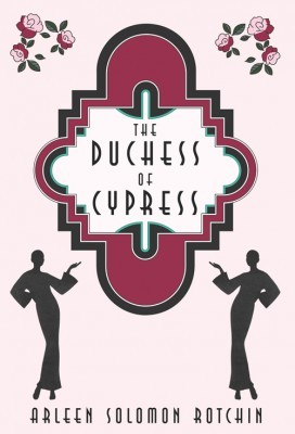 The Duchess of Cypress, by Arleen Solomon Rotchin