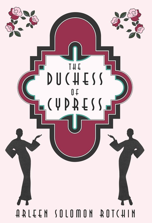 The Duchess of Cypress, by Arleen Solomon Rotchin