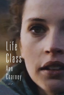 Life Class, by Ann Charney