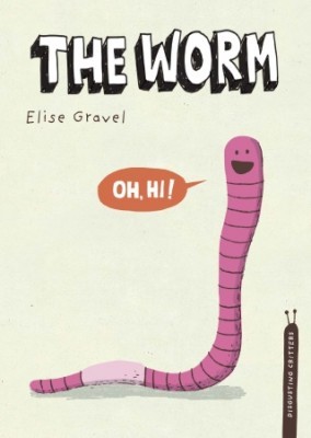 The Worm, by Elise Gravel