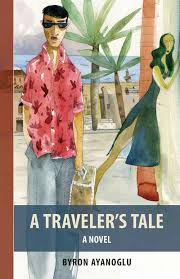 A Traveler's Tale, by Byron Ayanoglu