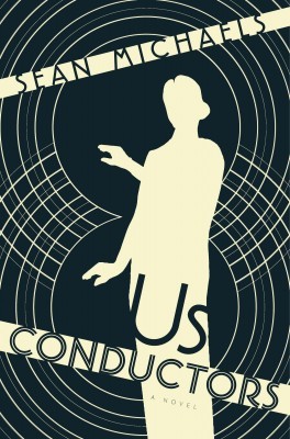 Us Conductors, by Sean Michaels