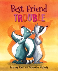 Best Friend Trouble, by Frances Itani