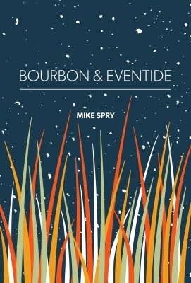 Bourbon & Eventide, by Mike Spry