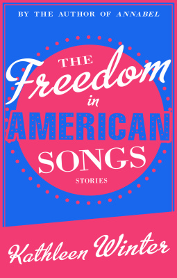 The Freedom in American Songs, by Kathleen Winter