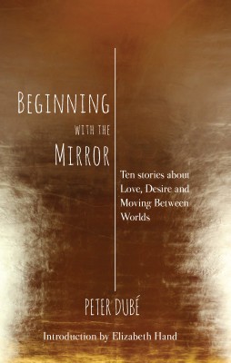 Beginning with the Mirror, by Peter Dubé