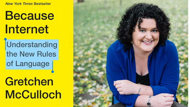 Because Internet: Understanding the New Rules of Language by Gretchen  McCulloch