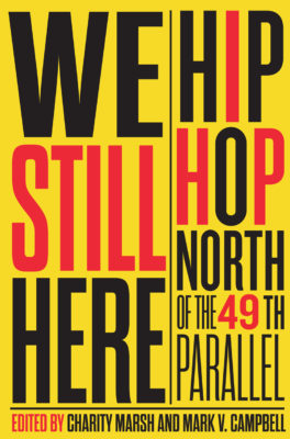 We Still Here: Hip Hop North of the 49th Parallel