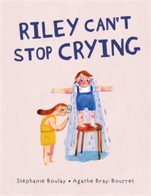 Riley Can't Stop Crying