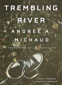 Trembling River Andrée A. Michaud
