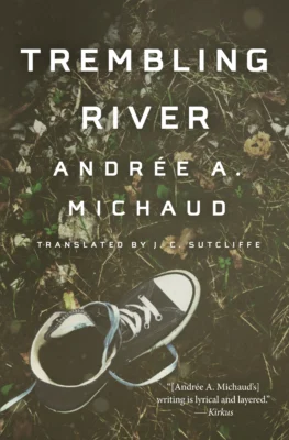 Trembling River Andrée A. Michaud