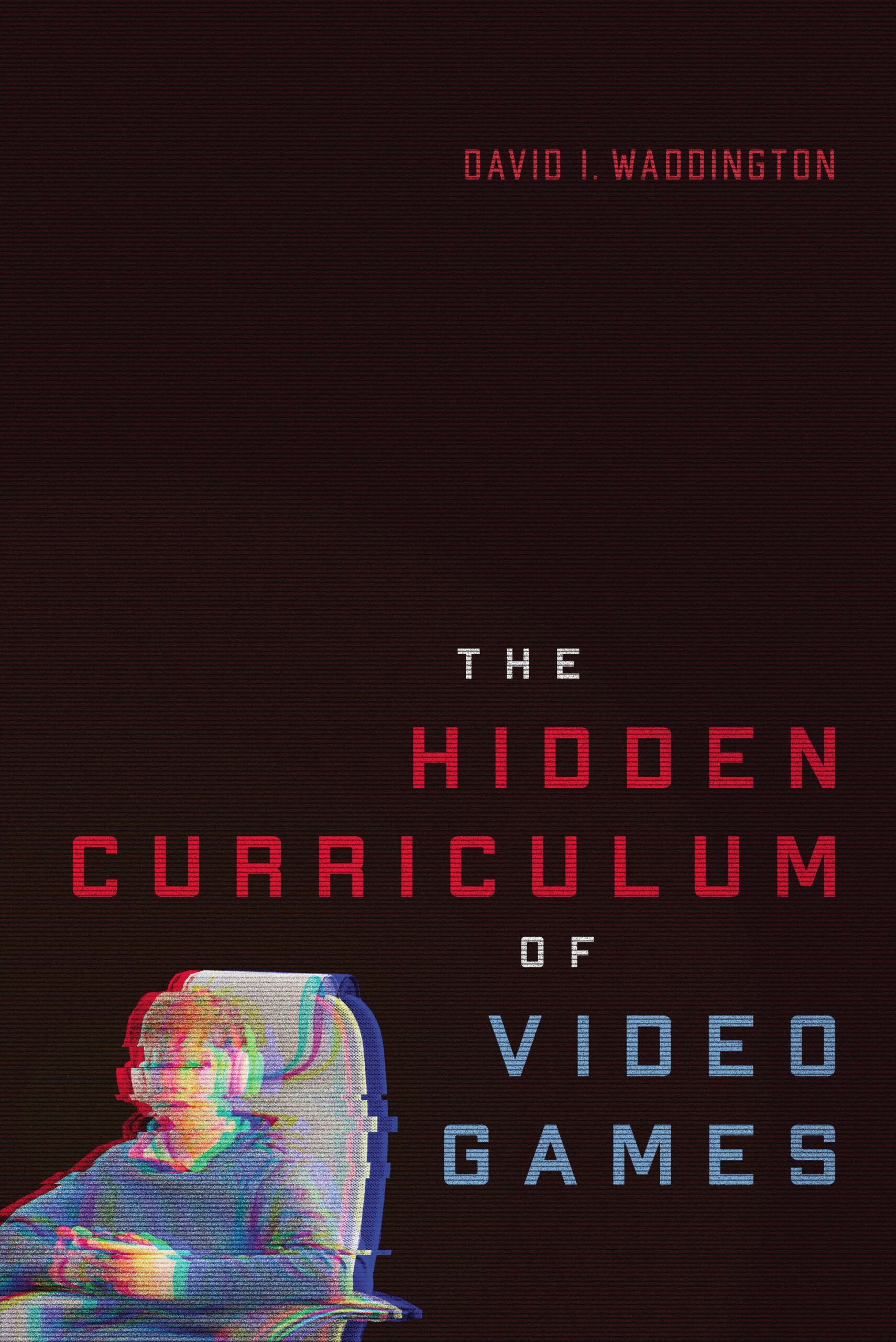 The Hidden Curriculum of Video Games